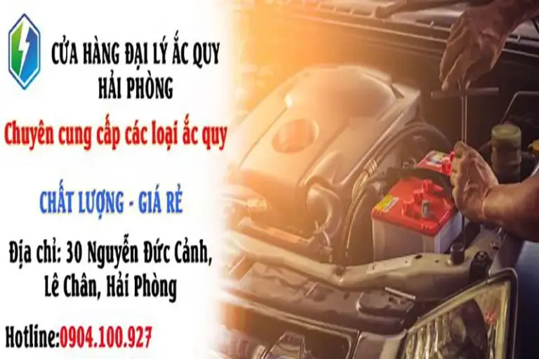 Tìm Hiểu Top 10 Đại Lý Ắc Quy Hải Phòng Uy Tín Trên Thị Trường