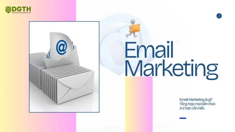 Email Marketing là gì? Tổng hợp mọi kiến thức A-Z bạn cần biết năm 2026